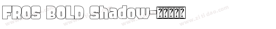 FROS BOLD Shadow字体转换